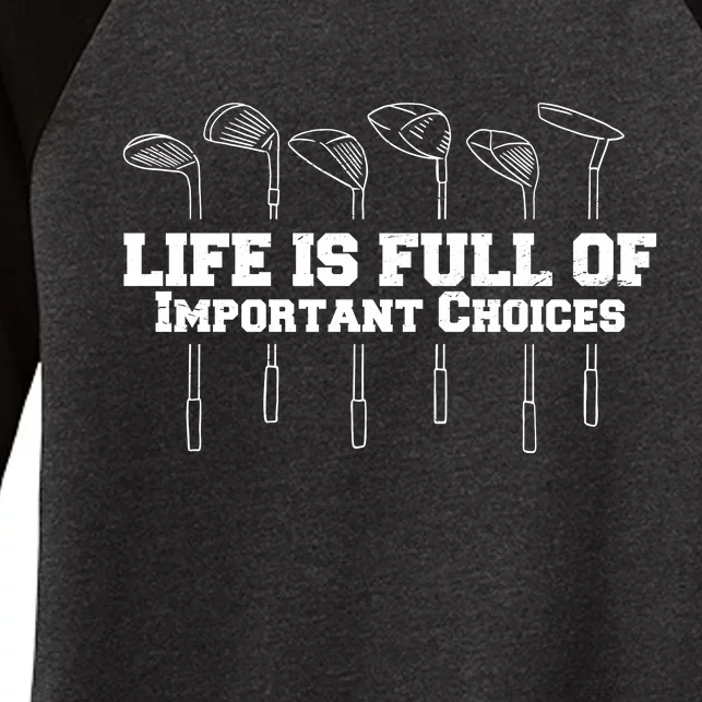 Golf Life Is Full Of Important Choices Funny Golfing Women's Tri-Blend 3/4-Sleeve Raglan Shirt