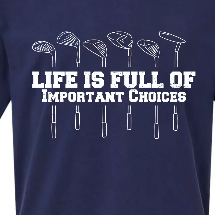 Golf Life Is Full Of Important Choices Funny Golfing Sueded Cloud Jersey T-Shirt