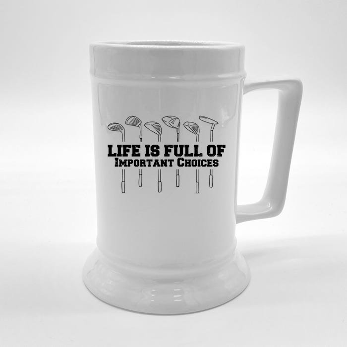 Golf Life Is Full Of Important Choices Funny Golfing Front & Back Beer Stein