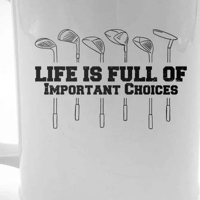 Golf Life Is Full Of Important Choices Funny Golfing Front & Back Beer Stein