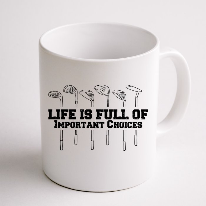 Golf Life Is Full Of Important Choices Funny Golfing Front & Back Coffee Mug