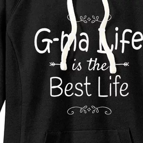 Gma Life Is The Best Life Print For Gma Grandma Gifts Women's Fleece Hoodie