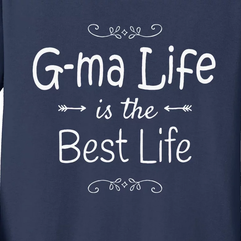 Gma Life Is The Best Life Print For Gma Grandma Gifts Kids Long Sleeve Shirt