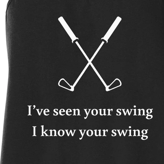 Golf Lovers IVe Seen Your Swing I Know Your Swing Women's Racerback Tank