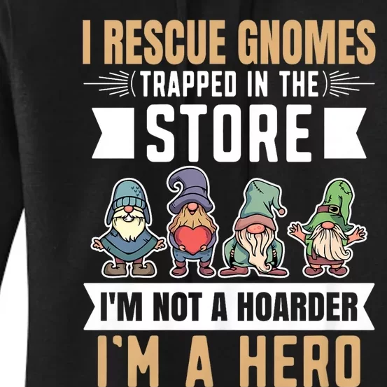 Garden Lover I Rescue Gnomes Not A Hoarder A Hero Gardener Women's Pullover Hoodie