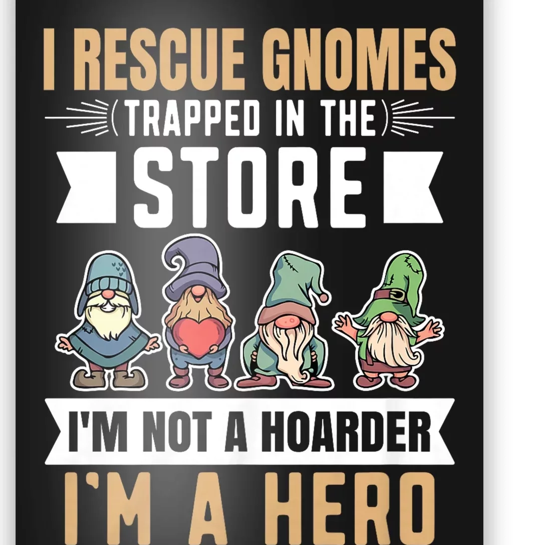 Garden Lover I Rescue Gnomes Not A Hoarder A Hero Gardener Poster