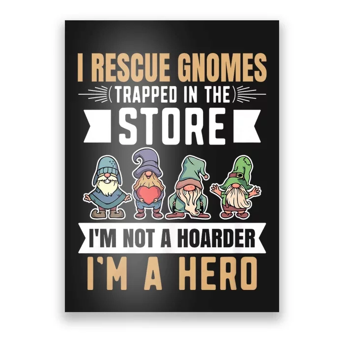 Garden Lover I Rescue Gnomes Not A Hoarder A Hero Gardener Poster