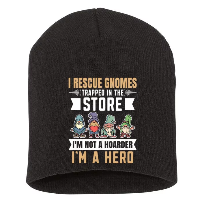 Garden Lover I Rescue Gnomes Not A Hoarder A Hero Gardener Short Acrylic Beanie