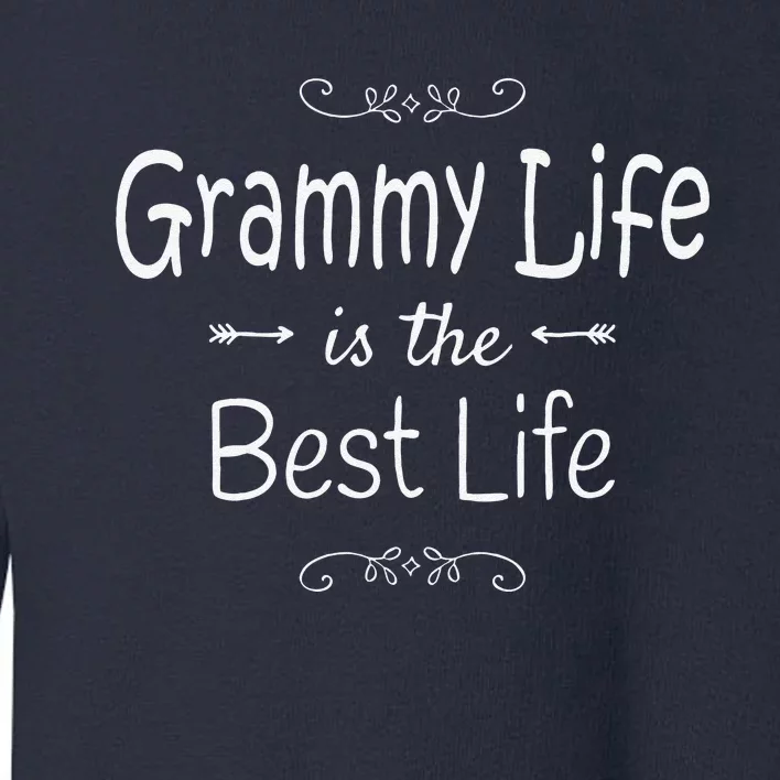 Grammy Life Is The Best Life Print For Grammy Grandma Gifts Toddler Sweatshirt