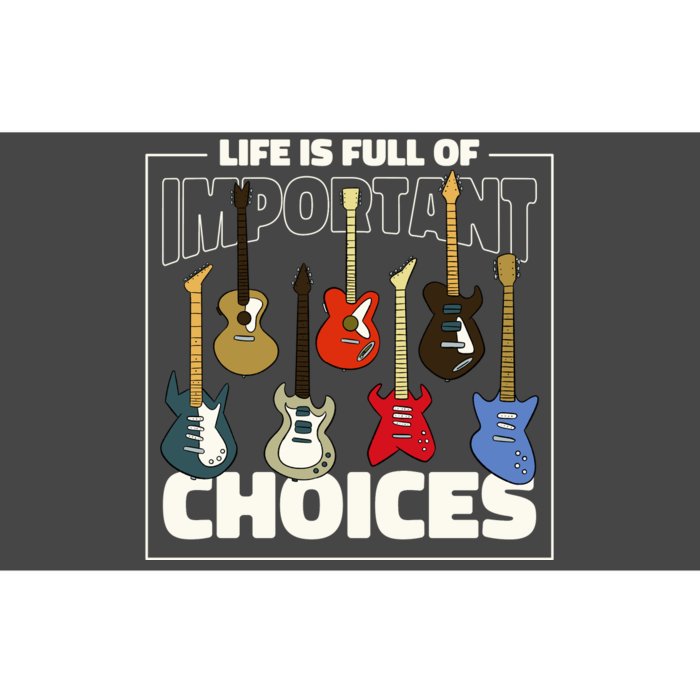 Guitar Life Is Full Of Important Choices Bumper Sticker