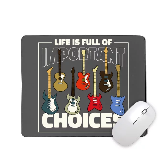 Guitar Life Is Full Of Important Choices Mousepad