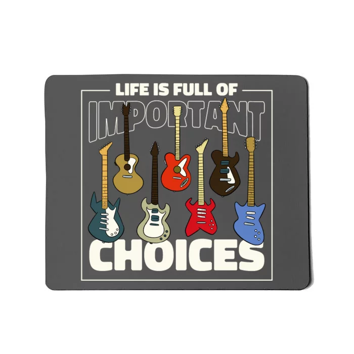 Guitar Life Is Full Of Important Choices Mousepad