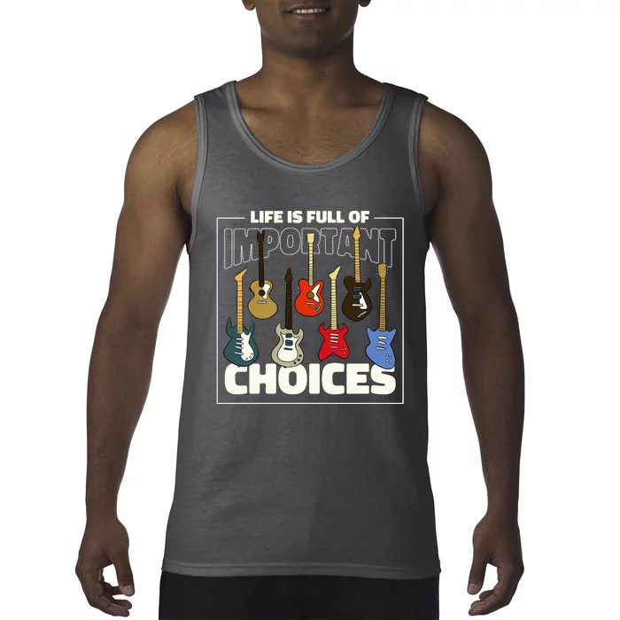 Guitar Life Is Full Of Important Choices Tank Top