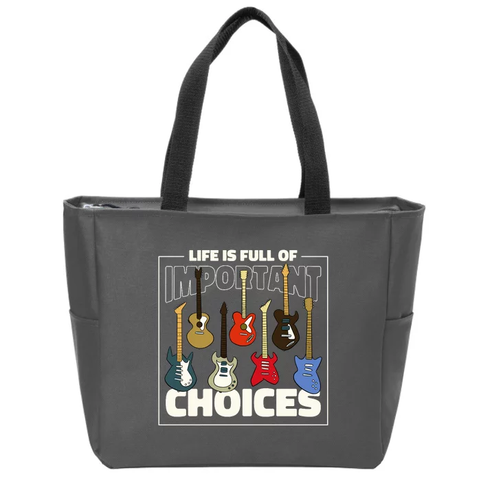 Guitar Life Is Full Of Important Choices Zip Tote Bag