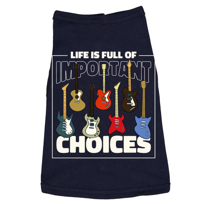 Guitar Life Is Full Of Important Choices Doggie Tank