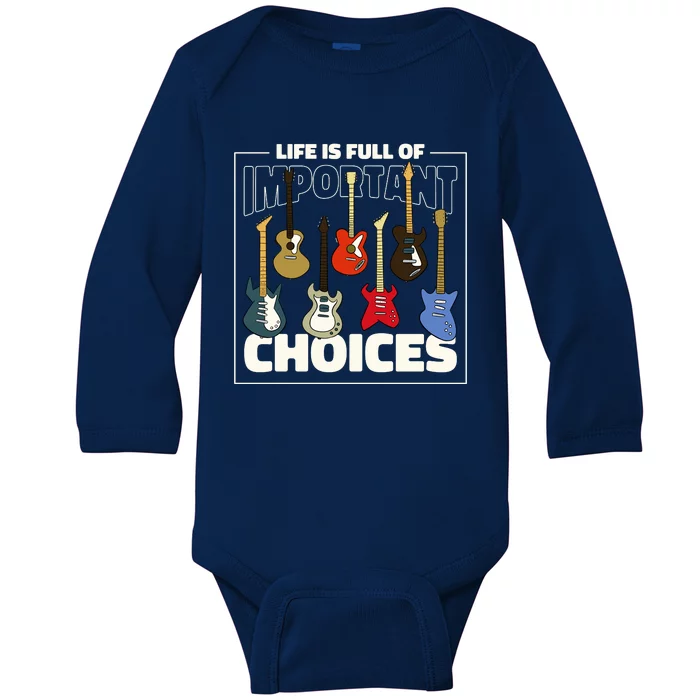 Guitar Life Is Full Of Important Choices Baby Long Sleeve Bodysuit