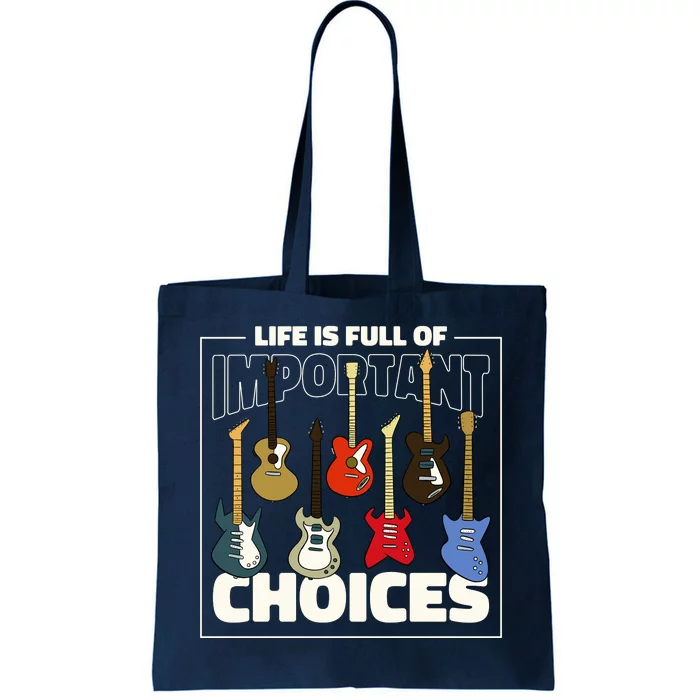 Guitar Life Is Full Of Important Choices Tote Bag