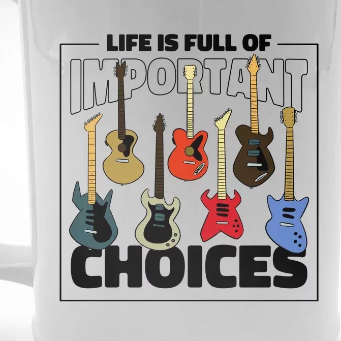 Guitar Life Is Full Of Important Choices Front & Back Beer Stein