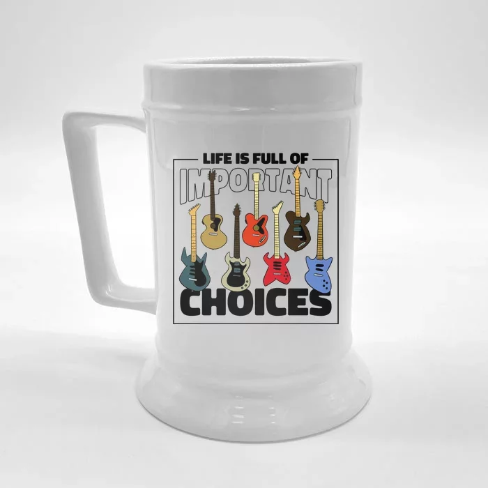 Guitar Life Is Full Of Important Choices Front & Back Beer Stein