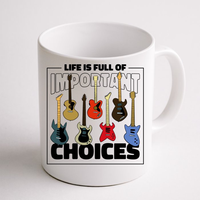 Guitar Life Is Full Of Important Choices Front & Back Coffee Mug