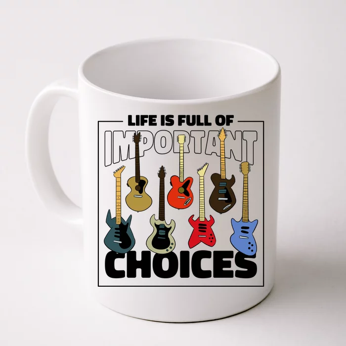 Guitar Life Is Full Of Important Choices Front & Back Coffee Mug