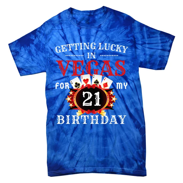 Getting Lucky In Vegas For My 21st Birthday Party Las Vegas Tie-Dye T-Shirt