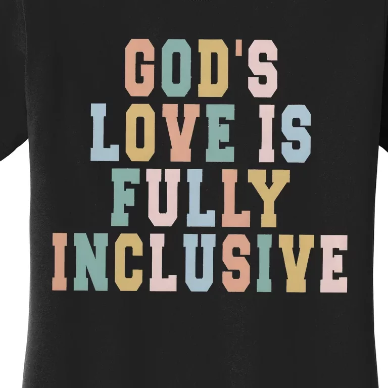 Gods Love Is Fully Inclusive Pride Women's T-Shirt