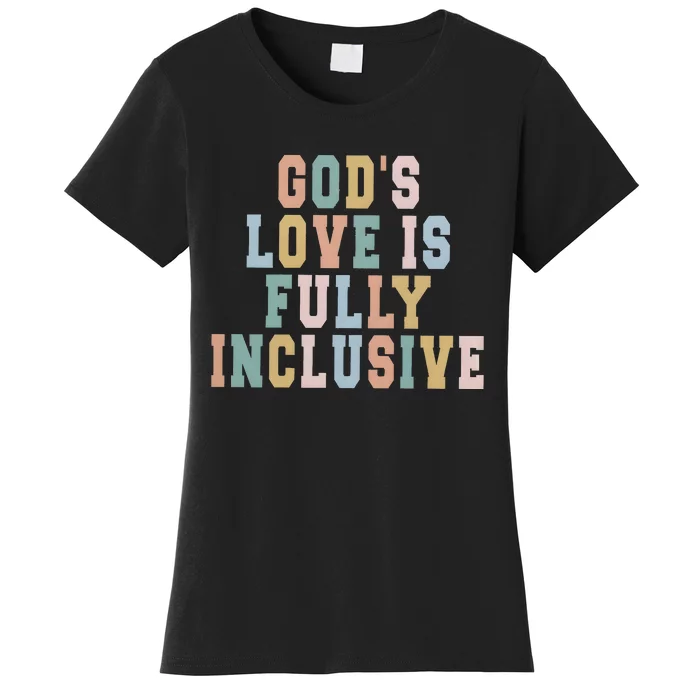 Gods Love Is Fully Inclusive Pride Women's T-Shirt