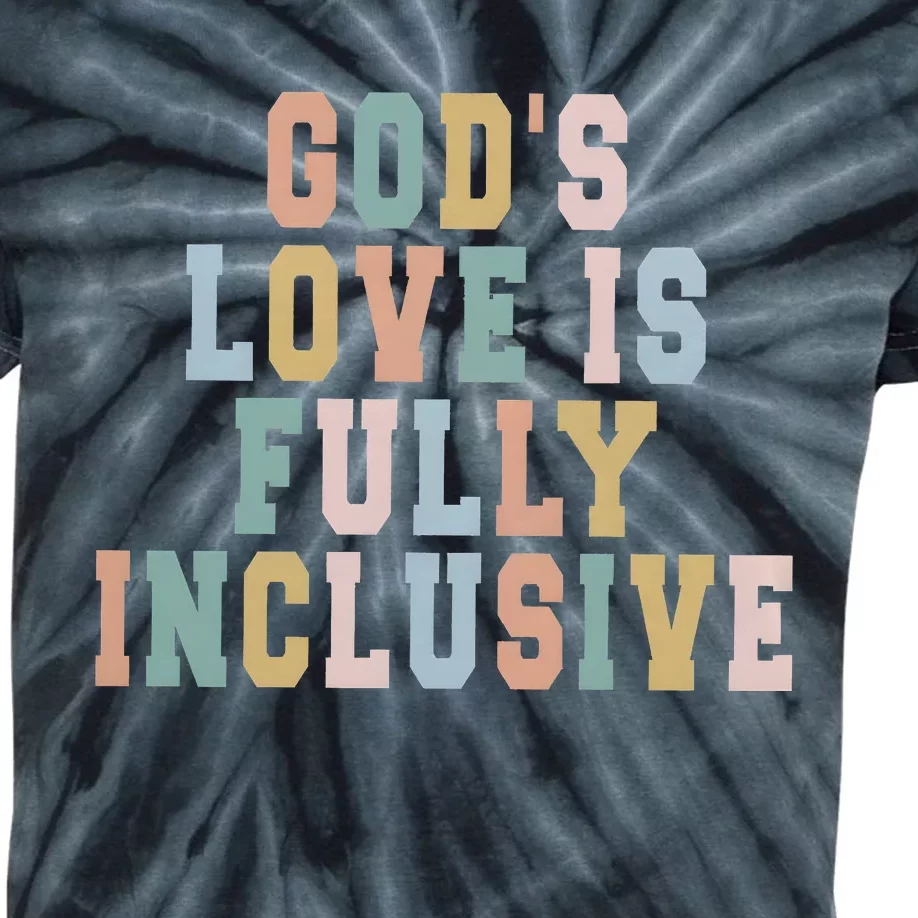 Gods Love Is Fully Inclusive Pride Kids Tie-Dye T-Shirt