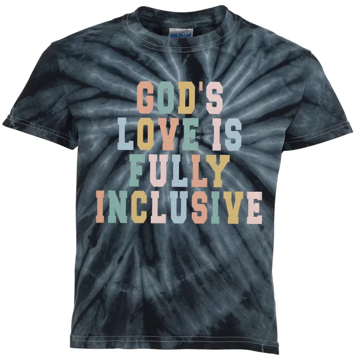 Gods Love Is Fully Inclusive Pride Kids Tie-Dye T-Shirt