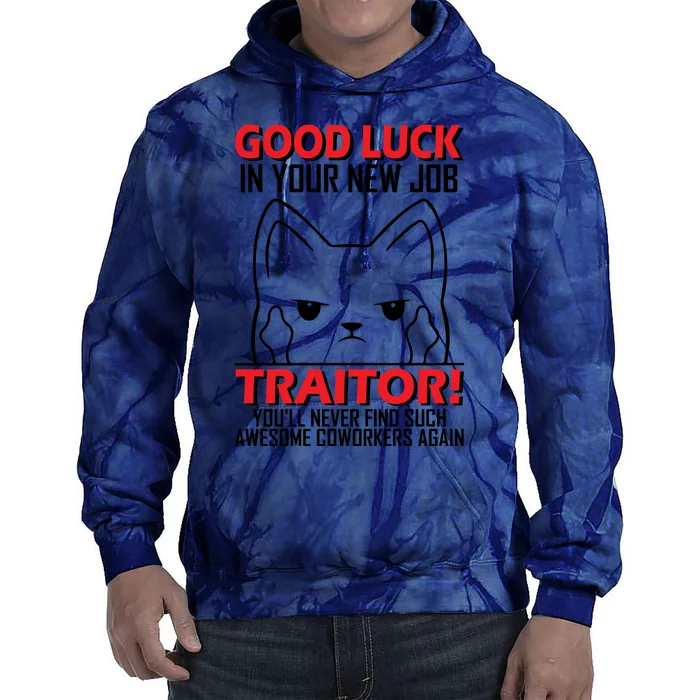 Good Luck In Your New Job TRAITOR! Funny CoWorker Gift, Good Luck In Your New J Tie Dye Hoodie