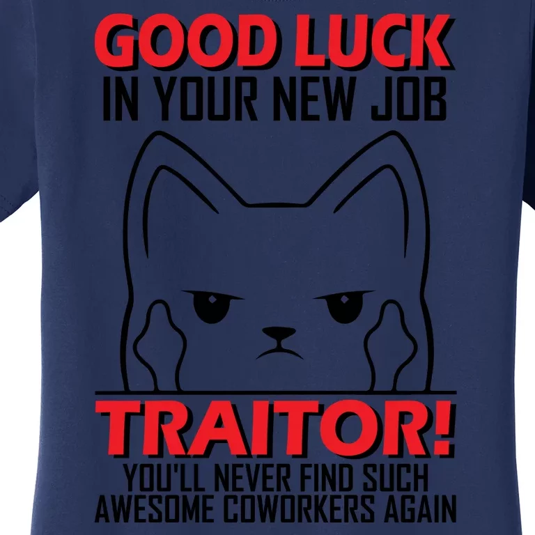 Good Luck In Your New Job TRAITOR! Funny CoWorker Gift, Good Luck In Your New J Women's T-Shirt