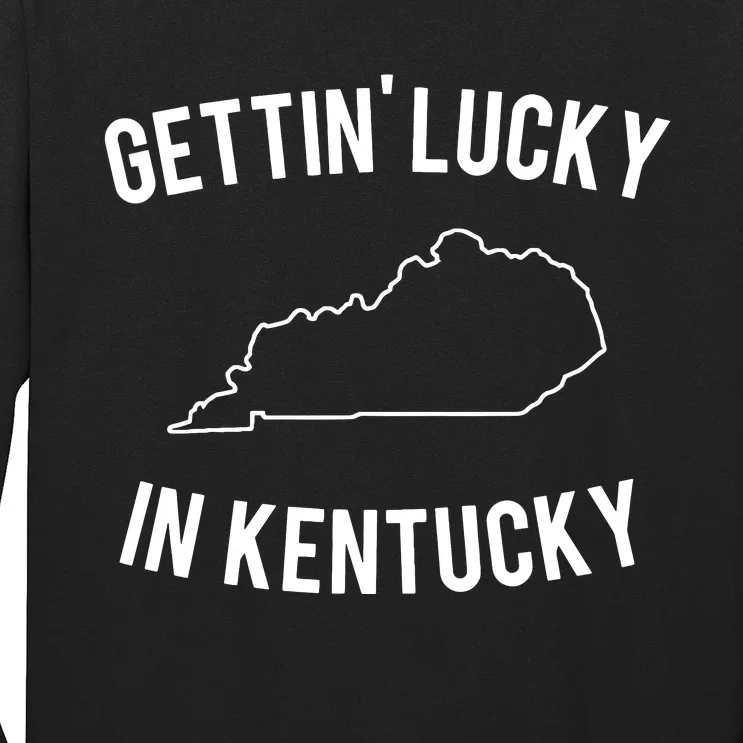 Gettin Lucky In Kentucky Long Sleeve Shirt