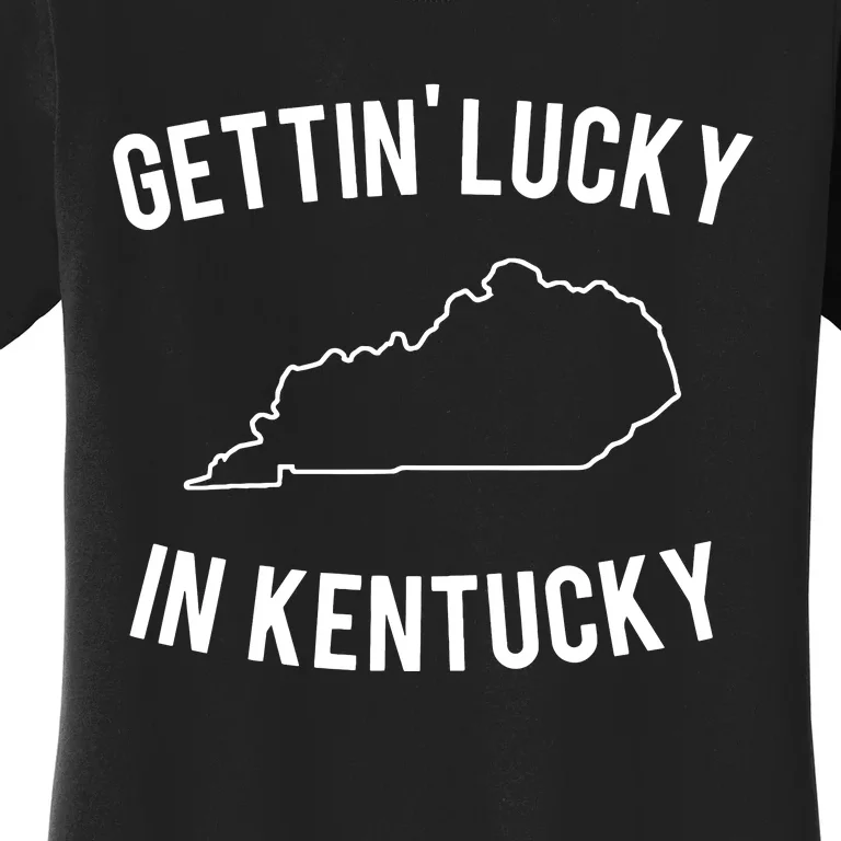 Gettin Lucky In Kentucky Women's T-Shirt