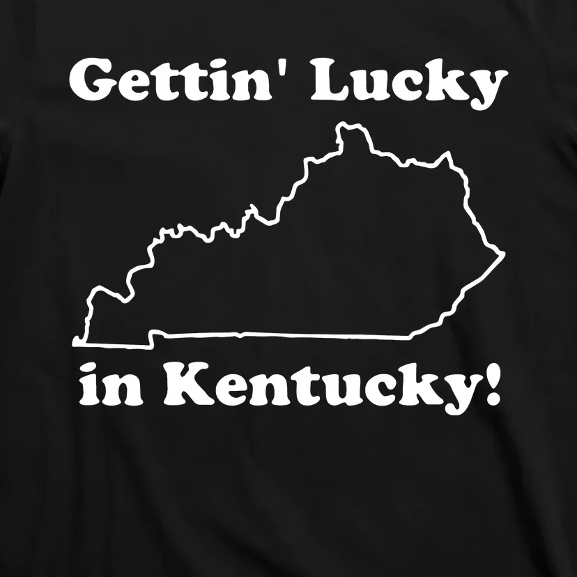 Gettin Lucky In Kentucky T-Shirt