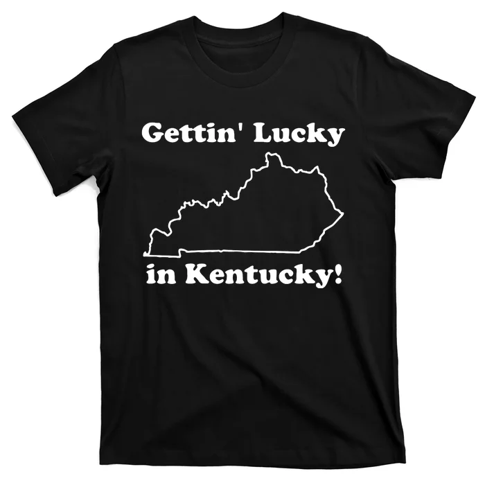 Gettin Lucky In Kentucky T-Shirt