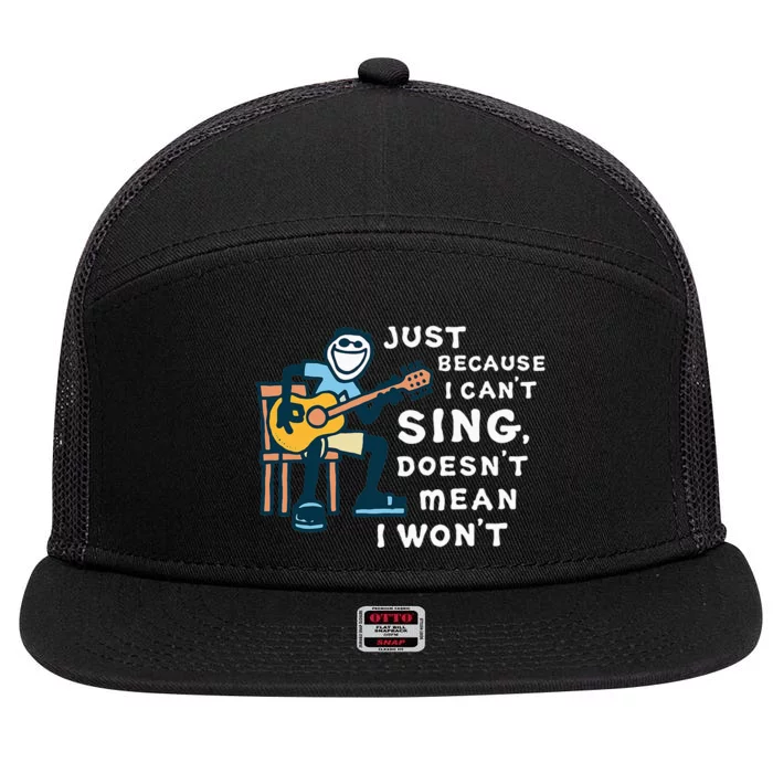 Guitar Lover Just Because I CanT Sing DoesnT Mean I WonT 7 Panel Mesh Trucker Snapback Hat