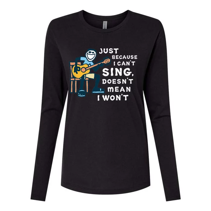 Guitar Lover Just Because I CanT Sing DoesnT Mean I WonT Womens Cotton Relaxed Long Sleeve T-Shirt