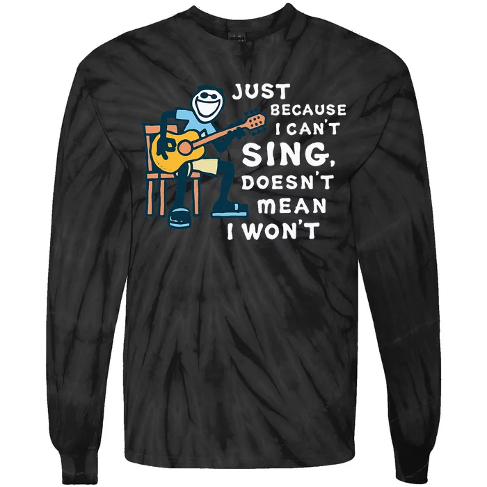 Guitar Lover Just Because I CanT Sing DoesnT Mean I WonT Tie-Dye Long Sleeve Shirt