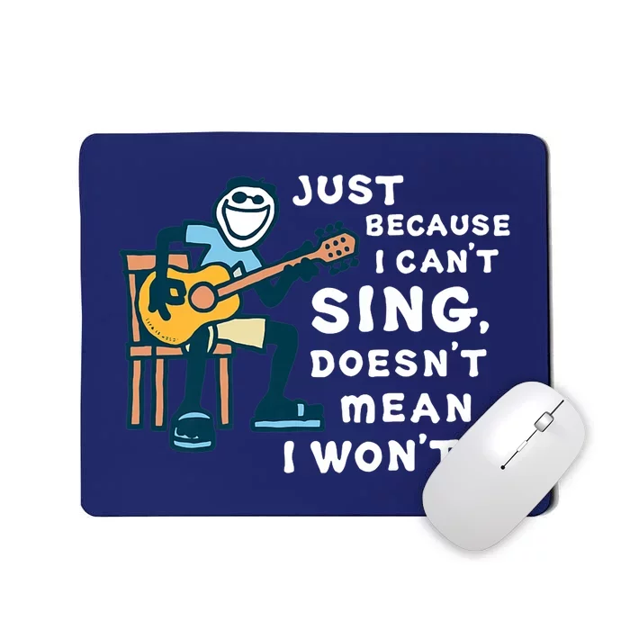 Guitar Lover Just Because I Can't Sing Doesn't Mean I Won't Mousepad