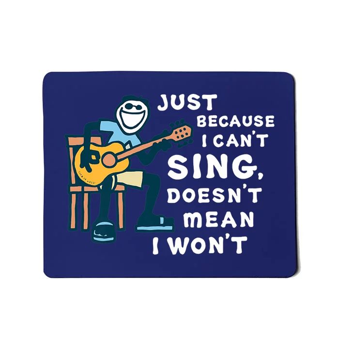 Guitar Lover Just Because I Can't Sing Doesn't Mean I Won't Mousepad