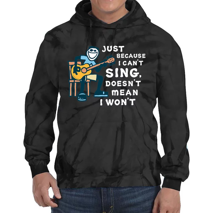 Guitar Lover Just Because I Cant Sing Doesnt Mean I Wont Tie Dye Hoodie