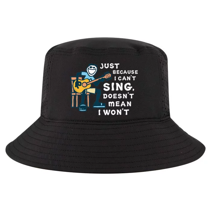 Guitar Lover Just Because I Can't Sing Doesn't Mean I Won't Cool Comfort Performance Bucket Hat