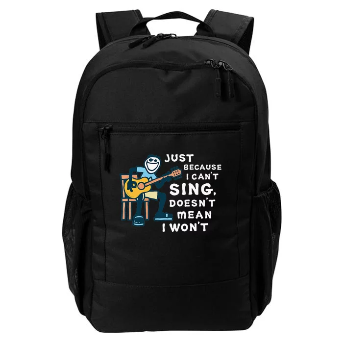 Guitar Lover Just Because I Can't Sing Doesn't Mean I Won't Daily Commute Backpack