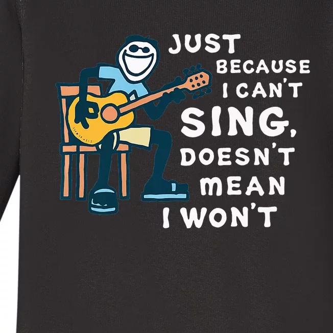 Guitar Lover Just Because I Can't Sing Doesn't Mean I Won't Baby Long Sleeve Bodysuit