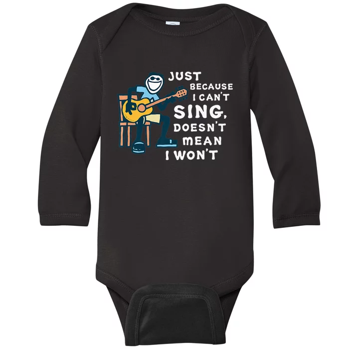 Guitar Lover Just Because I Can't Sing Doesn't Mean I Won't Baby Long Sleeve Bodysuit