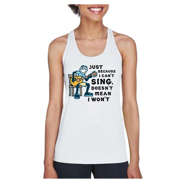 Guitar Lover Just Because I Cant Sing Doesnt Mean I Wont Funny Women's Racerback Tank