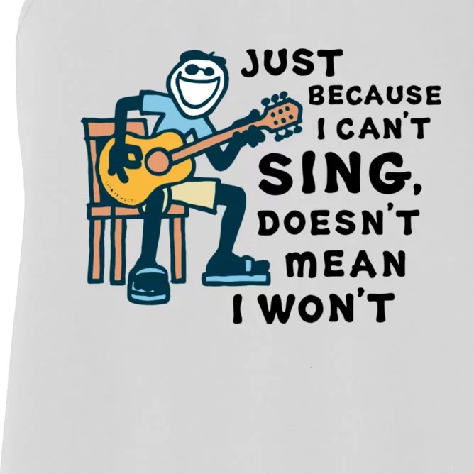 Guitar Lover Just Because I Cant Sing Doesnt Mean I Wont Funny Women's Racerback Tank