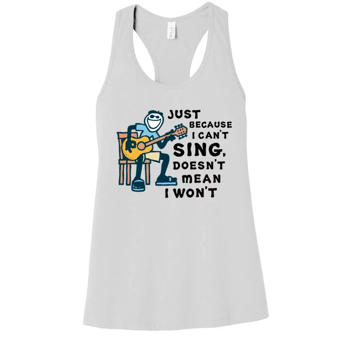 Guitar Lover Just Because I Cant Sing Doesnt Mean I Wont Funny Women's Racerback Tank