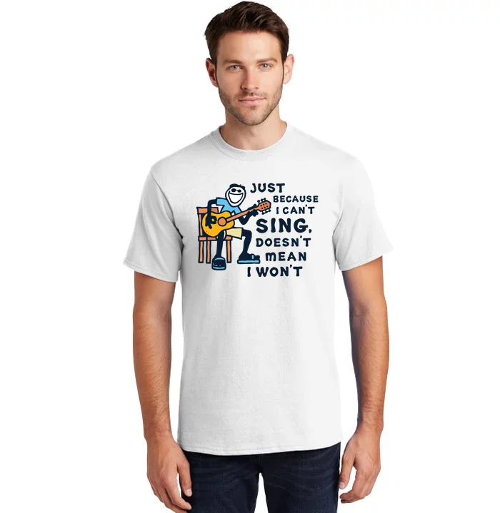 Guitar Lover Just Because I Cant Sing Tall T-Shirt